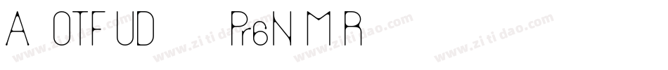A-OTF UD黎ミン Pr6N M R字体转换